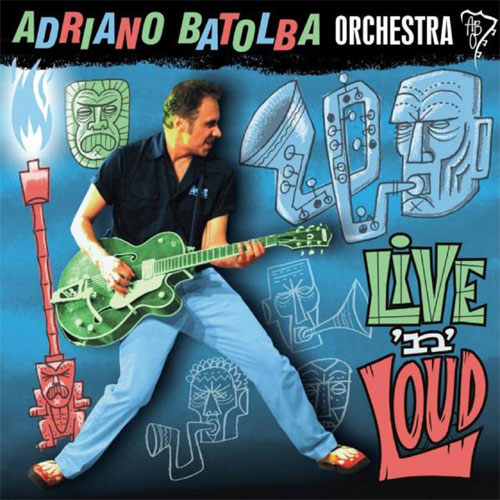 ADRIANO BATOLBA ORCHESTRA : Live 'n loud
