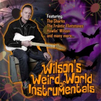 ALAN WILSON : Wilson's Weird World Of Instrumentals