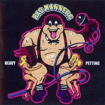 BAD MANNERS : Heavy Petting