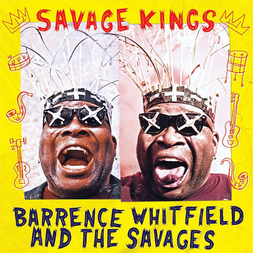BARRENCE WHITFIELD AND THE SAVAGES: SAVAGE KINGS