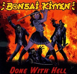 BONZAI KITTEN: DONE WITH HELL