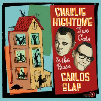 HIGHTONE, CHARLIE & CARLOS SLAP : Two Cats & The Bass