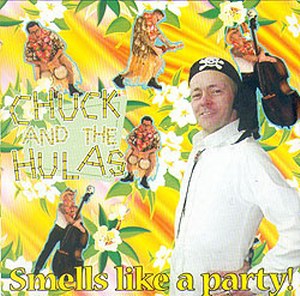 CHUCK AND THE HULAS - Smells like a party