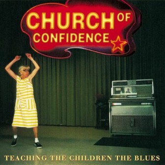 CHURCH OF CONFIDENCE : Teaching The Childeren The Bleus