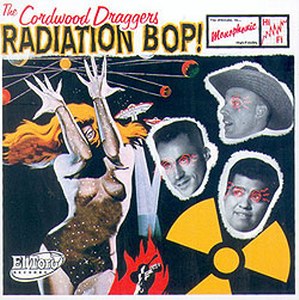 CORDWOOD DRAGGERS: Radiation Bop