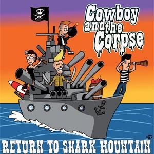 COWBOY AND THE CORPSE : Return To Shark Mountain