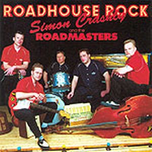 SIMON CRASHLY & THE ROADMASTERS<br>Roadhouse rock