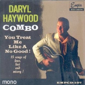 DARYL HAYWOOD COMBO : YOU TREAT ME LIKE A NO GOOD!