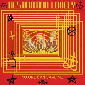 DESTINATION LONELY : No one can save me