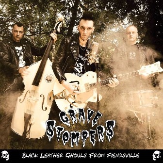 GRAVE STOMPERS : Black Leather Ghouls From Fiendsville