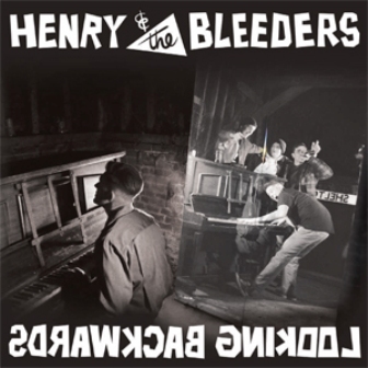 HENRY & THE BLEEDERS : Looking Backwards