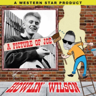 HOWLIN' WILSON : A Picture Of Joe