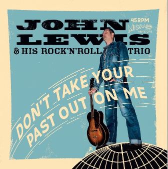 JOHN LEWIS & HIS ROCK'N ROLL TRIO : Don't Take Your Past Out On Me