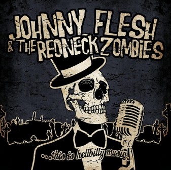 JOHNNY FLESH &THE REDNECK ZOMBIES : ...This Is Hellbilly Music!