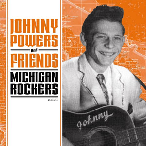 JOHNNY POWERS & FRIENDS : Michigan Rockers