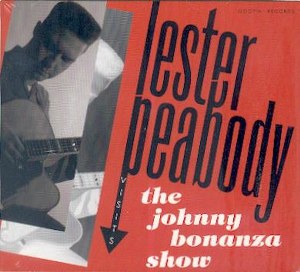 LESTER PEABODY : The Johnny Bonanza Show