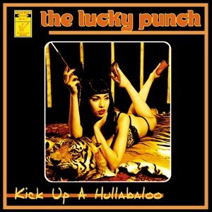 LUCKY PUNCH, THE : Kick Up A Hullaballoo