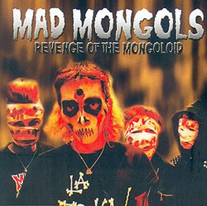 MAD MONGOLS: Revenge of the Mongoloid