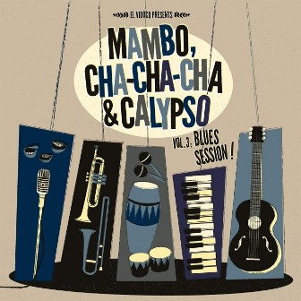 MAMBO, CHA-CHA-CHA & CALYPSO : Volume 3