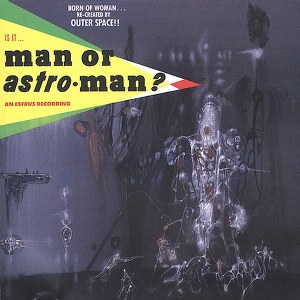MAN OR ASTRO MAN: IS IT MAN OR ASTRO-MAN?