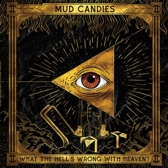 MUD CANDIES : What The Hell's Wrong With Heaven?