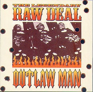 THE LEGENDARY RAW DEAL<br>Outlaw Man