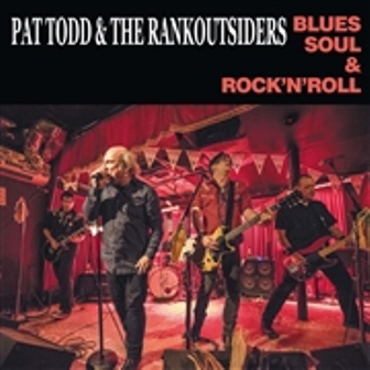 PAT TODD & THE RANKOUTSIDERS : Blues Soul &Rock'n'Roll