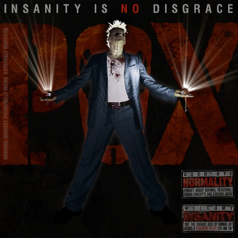 P.O.X : INSANITY IS NO DISGRACE