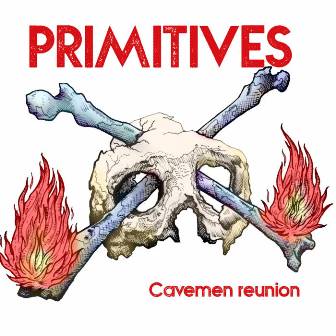 PRIMITIVES : Cavemen Reunion