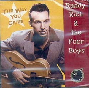 RANDY RICH& THE POOR BOYS: The way you came