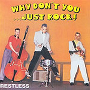 RESTLESS<br>Why don't you just rock