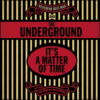 REVEREND BEAT-MAN & THE UNDERGROUND : It's A Matter Of Time