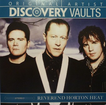 REVEREND HORTON HEAT, THE : Discovery Vaults