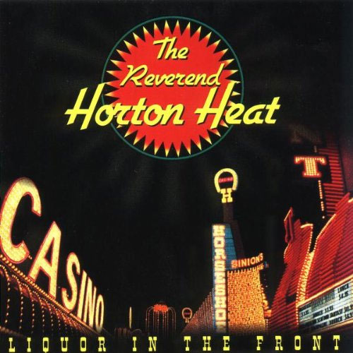 REVEREND HORTON HEAT, THE : Liquor In The Front