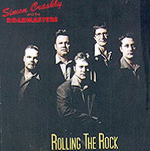 SIMON CRASHLY & THE ROADMASTERS : Rollin The Rock