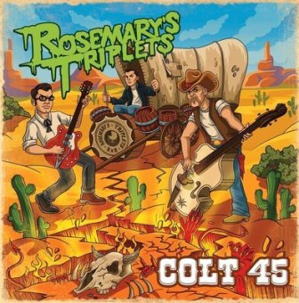 ROSMARY'S TRIPLETS : Colt 45