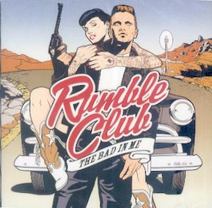 RUMBLE CLUB : The Bad In Me