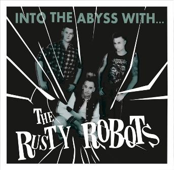 RUSTY ROBOTS, THE : Into The Abyss