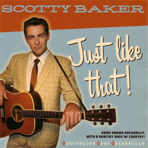 SCOTTY BAKER : Just like that