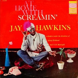 SCREAMIN’JAY HAWKINS: AT HOME WITH ...