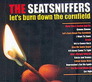 SEATSNIFFERS, THE : Let's Burn Down The Cornfield
