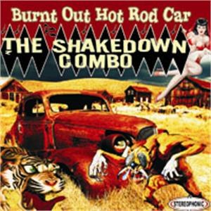 SHAKEDOWN COMBO, THE : Burnt Out Hot Rod Car
