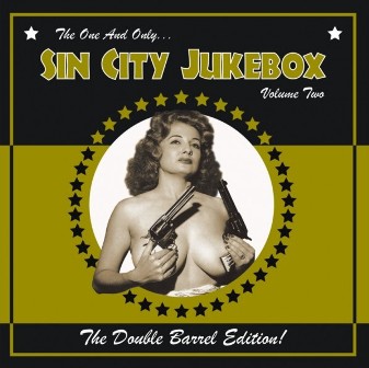 SIN CITY JUKEBOX : Volume 2 : The Double Barrel Edition