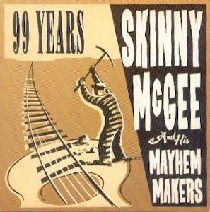 SKINNY MC GEE AND HIS MAYHEM MAKERS : 99 Years