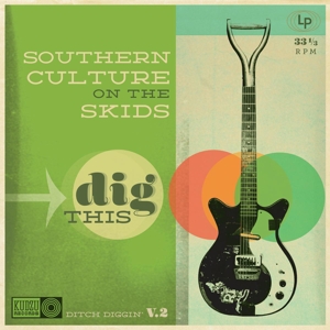 SOUTHERN CULTURE ON THE SKIDS : Dig This (Ditch Diggin' V. 2)