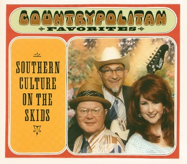 SOUTHERN CULTURE ON THE SKIDS : Countrypolitan Favorites