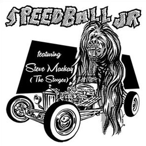 SPEEDBALL JR : Featuring Steve MacKay (The Stooges)