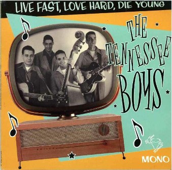 TENNESSEE BOYS, THE : Live Fast, Love Hard, Die Young