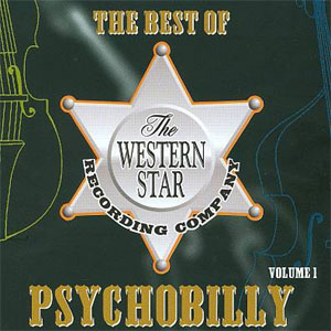 BEST OF WESTERN STAR PSYCHOBILLY, THE : Volume 1