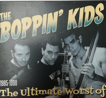BOPPIN' KIDS, THE : The Ultimate Worst Of 1985-1990